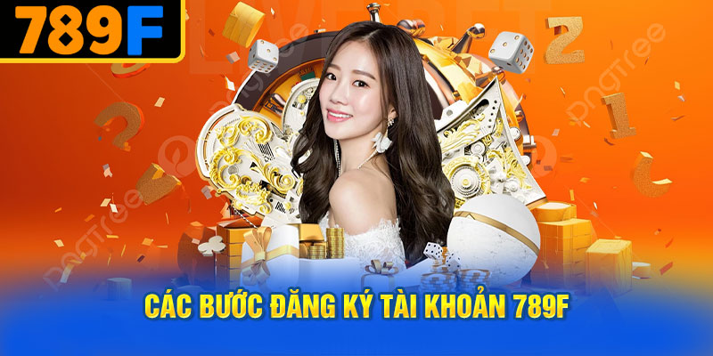 Các Bước Đăng Ký Tài Khoản 789f