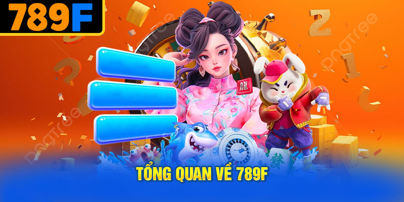 Tổng Quan Về 789f