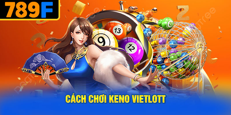 Cách Chơi Keno Vietlott