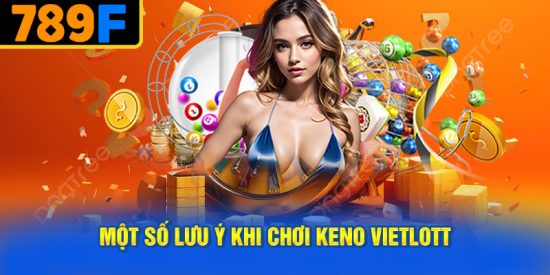 Một Số Lưu Ý Khi Chơi Keno Vietlott