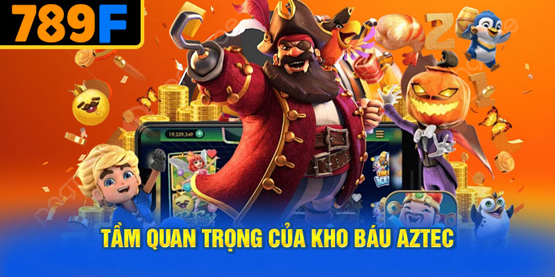 Tầm Quan Trọng Của Kho Báu Aztec