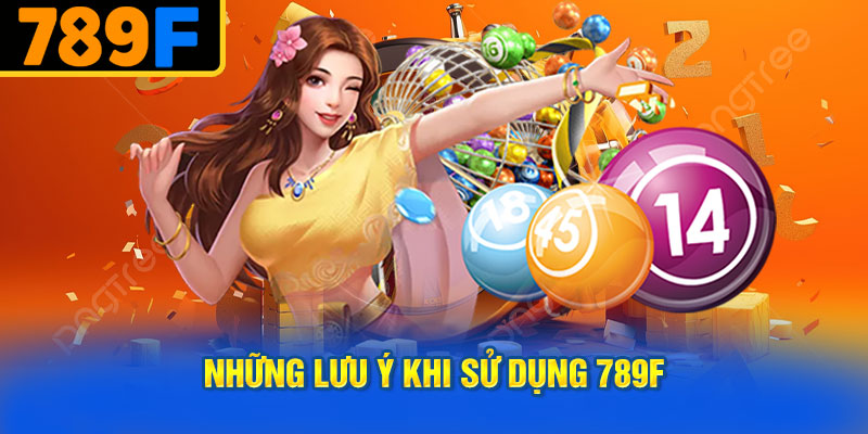 Những Lưu Ý Khi Sử Dụng 789f