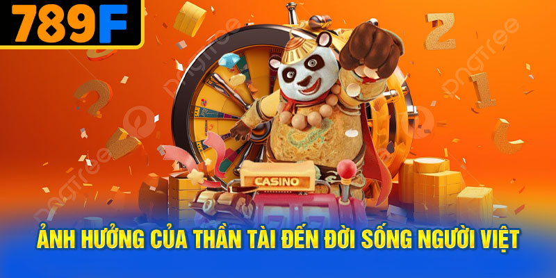 Ảnh Hưởng Của Thần Tài Đến Đời Sống Người Việt