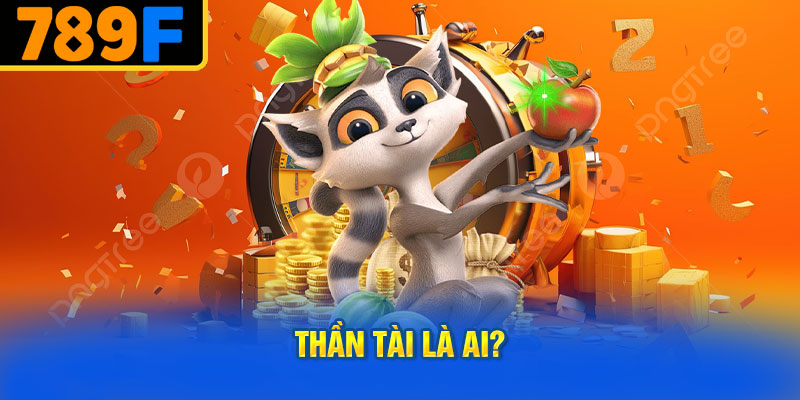 Thần Tài Là Ai?
