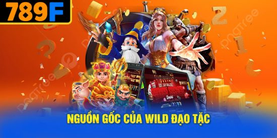 Nguồn Gốc Của Wild Đạo Tặc